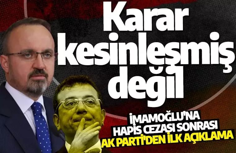 İmamoğlu'na hapis cezası sonrası AK Parti'den ilk açıklama: Şu an kesinleşmeyen bir karar
