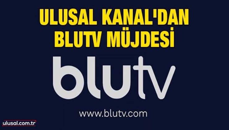 Ulusal Kanal'dan BluTV müjdesi