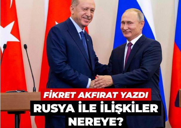 Rusya ile ilişkiler nereye?