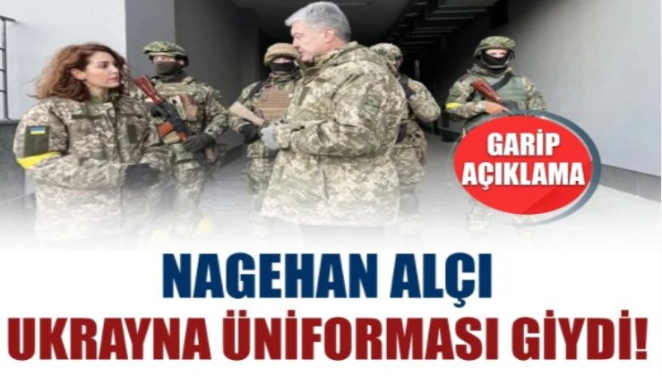 Nagehan Alçı Ukrayna ordusunun üniformasını giydi!