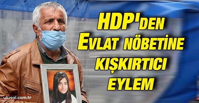 HDP’den evlat nöbetine kışkırtıcı eylem