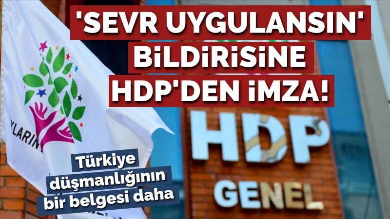 'Sevr uygulansın' bildirisine HDP'den imza!