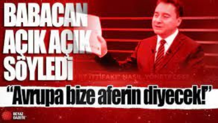 Ali Babacan: Avrupa bize aferin diyecek!