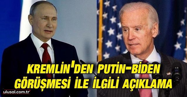 Vladimir Putin ile Joe Biden görüştü: Kremlin'den görüşmeye ilişkin açıklama