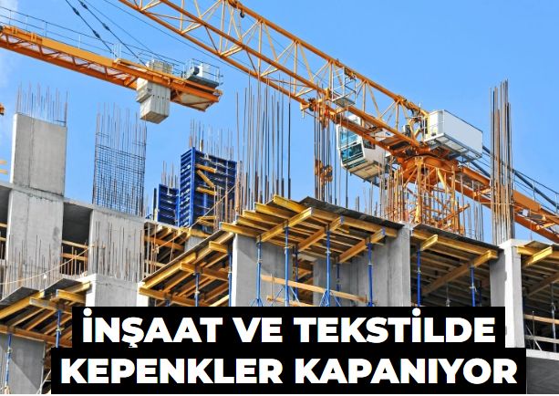 İnşaat ve tekstilde kepenkler kapanıyor