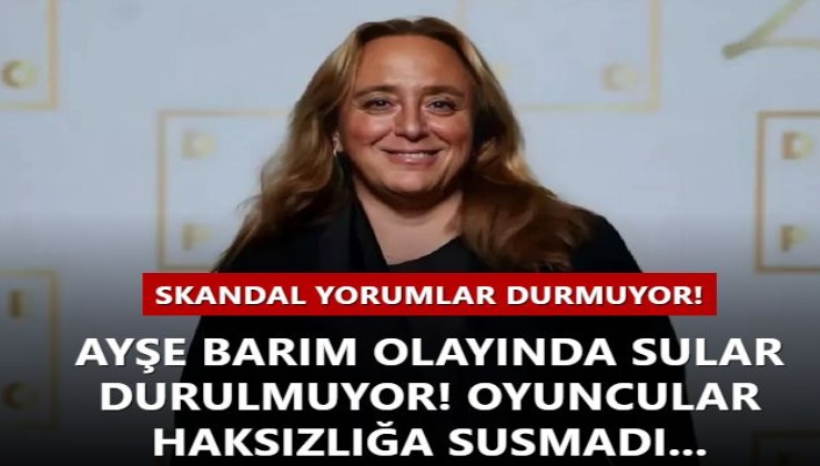 Ayşe Barım olayında sular durulmuyor! Oyuncular haksızlığa susmadı...