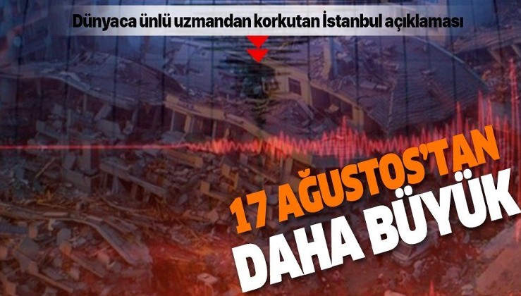 Dünyaca ünlü deprem uzmanı: "Marmara'da olacak depremin etkisi 17 Ağustos'tan daha büyük...".