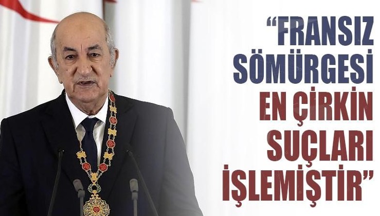 Cezayir Cumhurbaşkanı Tebbun: Fransız sömürgesi en çirkin suçları işlemiştir