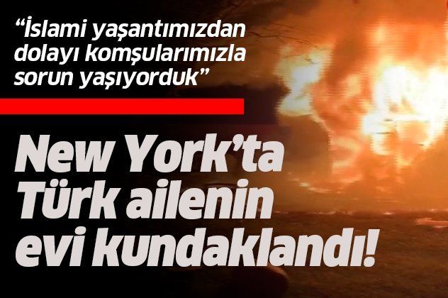 New York Long Island'da Türk ailenin evi kundaklandı.