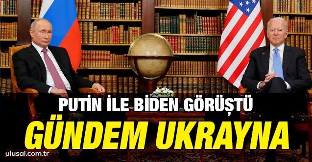 Rusya lideri Putin ile ABD Başkanı Biden görüştü: Gündem Ukrayna