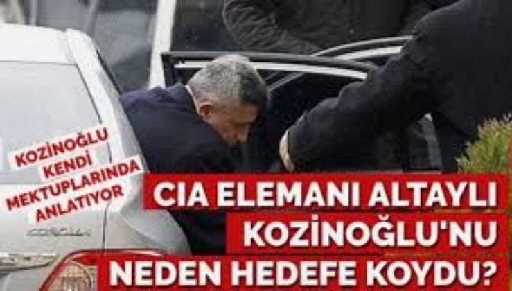 CIA elemanı Altaylı, Kozinoğlu’nu neden hedefine koydu? İşte Kozinoğlu’nu ölüme götüren suçları..