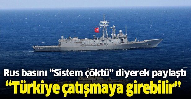 Rus basını ‘Sistem çöktü’ diyerek paylaştı: Türkiye o ülke ile çatışmaya girebilir
