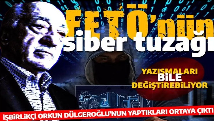 Siber zorba Orkun Dülgeroğlu’nun planları ortaya çıktı: FETÖ'cülerin kurgusunu yapmış!