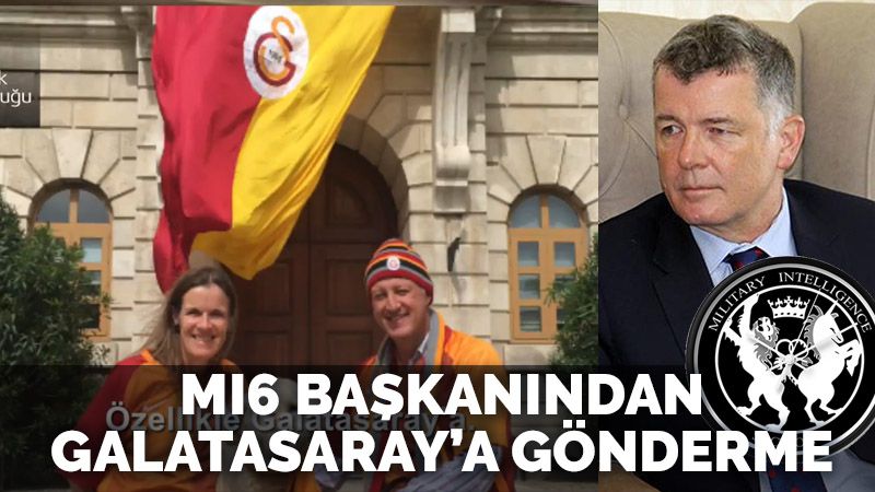 İngiliz gizli istihbarat servisi MI6 başkanından Galatasaray'a gönderme