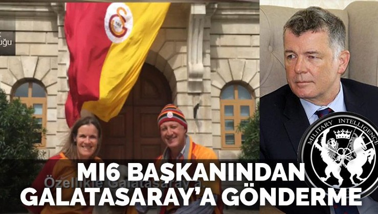 İngiliz gizli istihbarat servisi MI6 başkanından Galatasaray'a gönderme