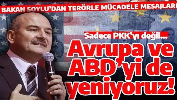 Bakan Soylu: Sadece PKK'yı değil ABD ve Avrupa'yı da...