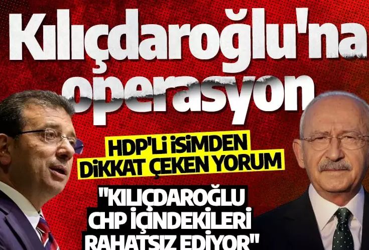 HDP'li isimden dikkat çeken yorum: Kılıçdaroğlu'na operasyon yapıldı