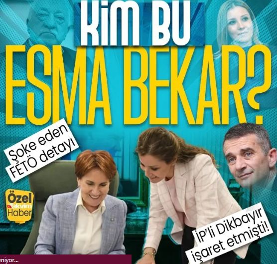 İYİ Parti Sakarya Milletvekili Ümit Dikbayır’ın işaret ettiği Meral Akşener’in özel kalemi Esma Bekar kim? Şoke eden FETÖ detayı