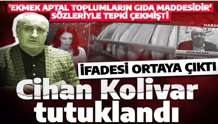 Son dakika: Türk milletine ve ekmeğe hakaret eden Cihan Kolivar tutuklandı