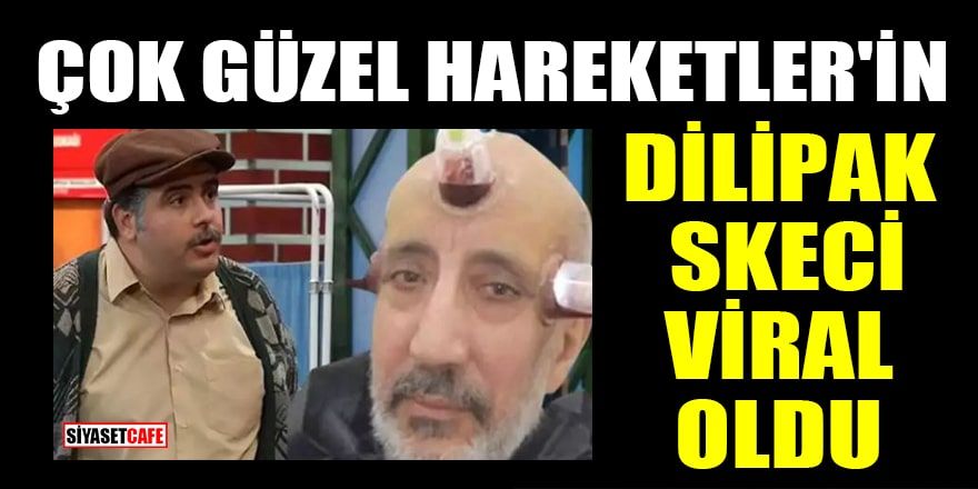 Çok Güzel Hareketler'in Dilipak skeci viral oldu