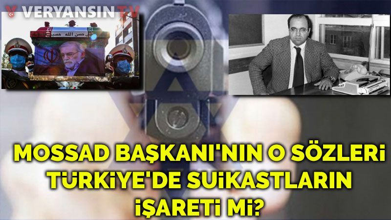 MOSSAD Başkanı'nın o sözleri Türkiye'de suikastların işareti mi?