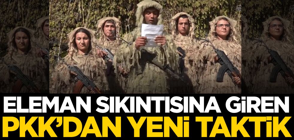 Eleman sıkıntısına giren PKK’dan yeni taktik