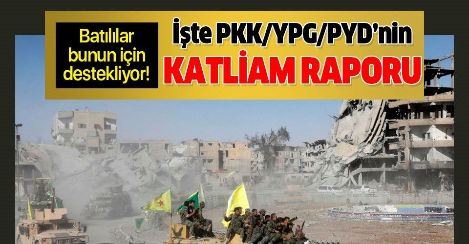 Terör örgütü PKK/YPG/PYD'nin Suriye'deki yağma ve katliamları.