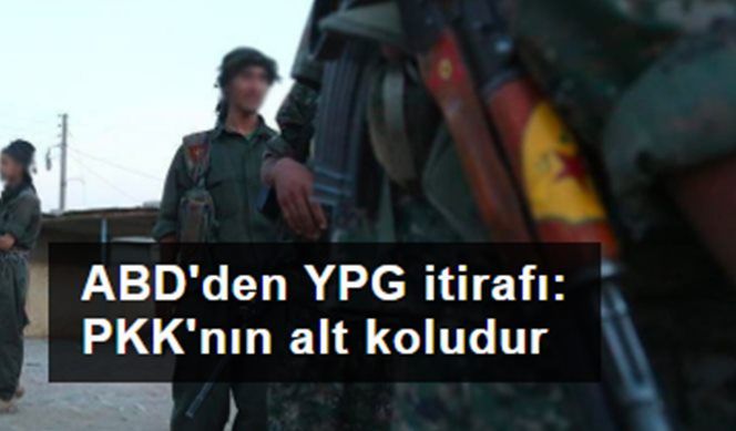 ABD Adalet Bakanlığından YPG itirafı: YPG, ABD'nin terör örgütü olarak tanıdığı PKK'nın alt koludur