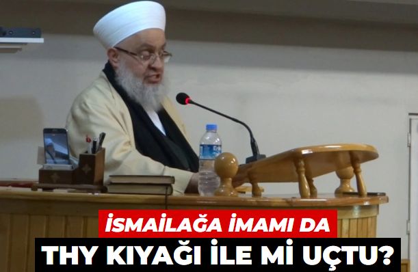 İsmailağa’nın imamı da THY kıyağı ile mi uçtu?