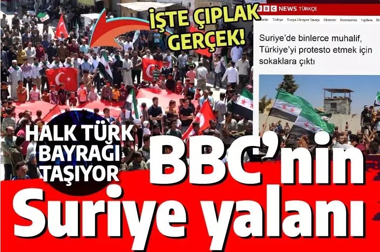 BBC'nin Suriyeli yalanı: Halk Türk bayrağı taşıyor, İngilizler 'protesto ettiler' diyor
