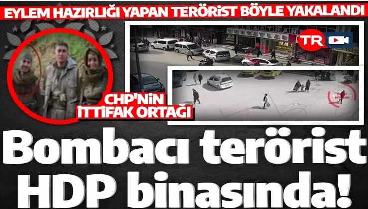 Bombacı terörist HDP'nin binasında! O anlar kameralarda!