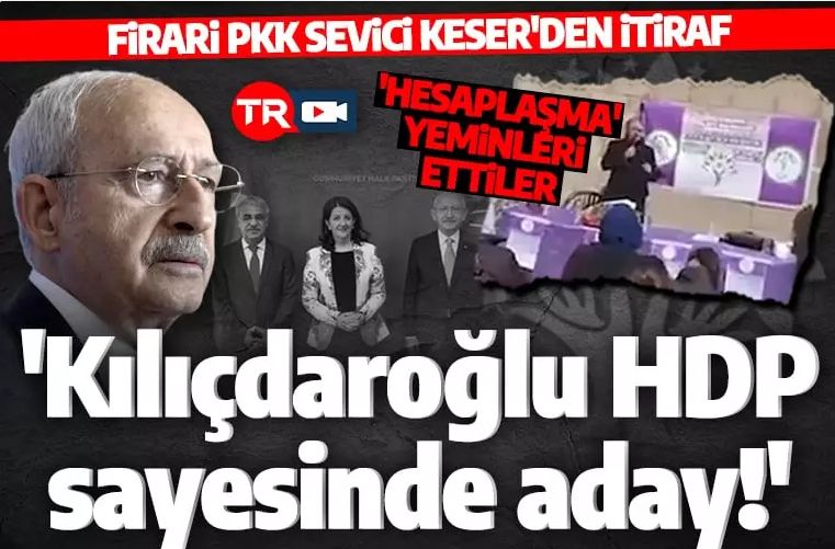 Firari HDP'li Keser'den itiraf gibi açıklama! 'Kılıçdaroğlu'nun adaylığını HDP sağladı'