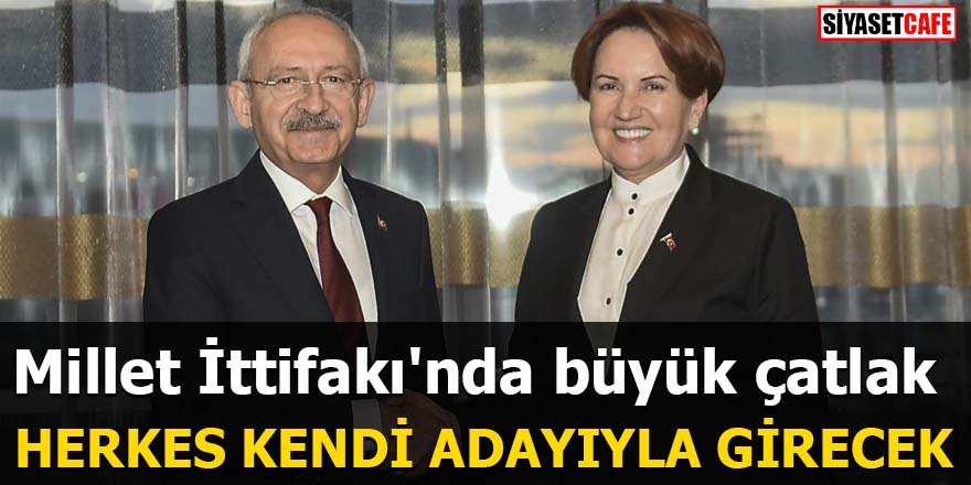 Millet İttifakı'nda büyük çatlak Herkes kendi adayıyla girecek