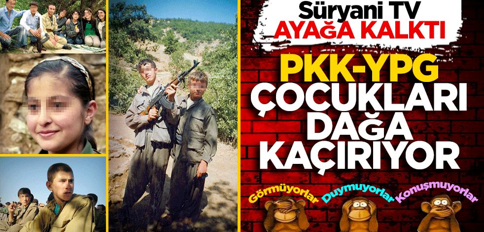 Süryani televizyonu ayağa kalktı: PKK/YPG çocukları dağa kaçırıyor