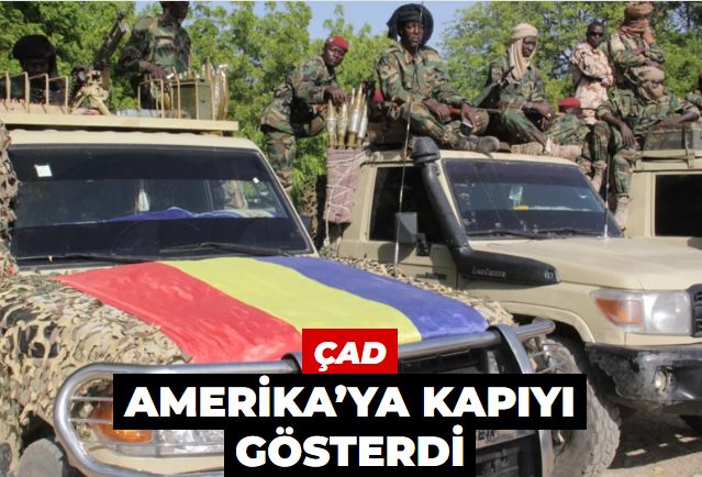 Çad, Amerika’ya kapıyı gösterdi