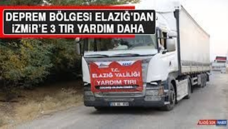 Deprem bölgesi Elazığ'dan İzmir’e 3 tır yardım daha!