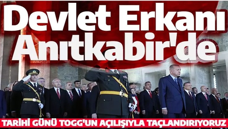 Devlet Erkanı Anıtkabir'de! Cumhurbaşkanı Erdoğan: Tarihi günü TOGG'un açılışıyla taçlandırıyoruz