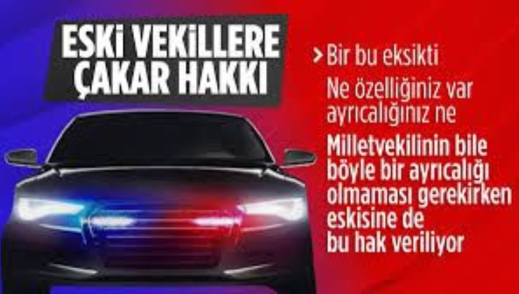 Eski milletvekillerine çakar ve geçiş üstünlüğü onayı çıktı