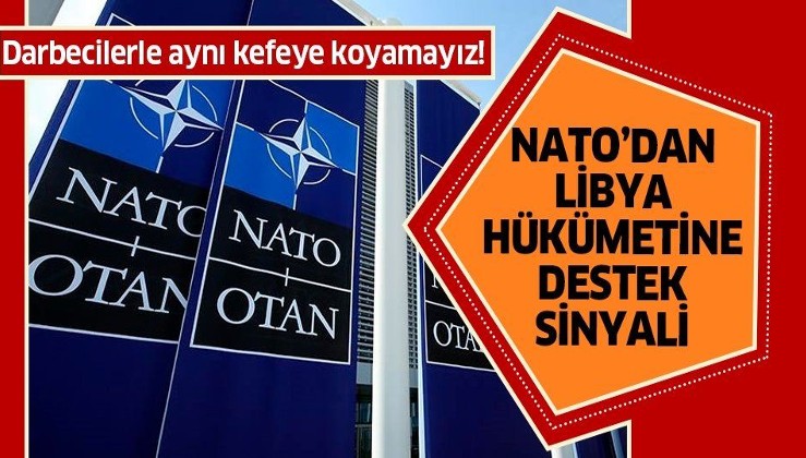 Son dakika: NATO'dan Libya hükümetine destek sinyali: Hafter'le aynı kefeye koyamayız