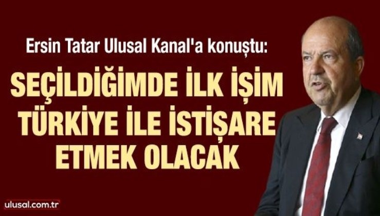 Ersin Tatar: Seçildiğimde ilk işim Türkiye ile istişare etmek olacak