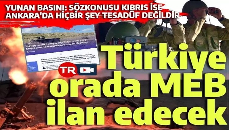Kıbrıs'taki tatbikatı gören Yunan basını: Türkiye orada MEB ilan edecek