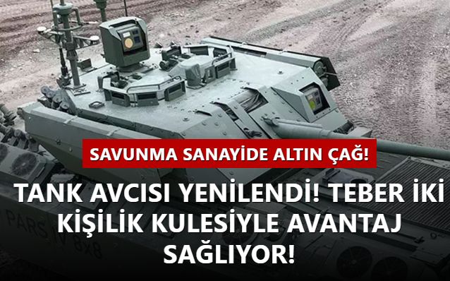 Savunma Sanayide altın çağ! Tank avcısı yenilendi! TEBER iki kişilik kulesiyle avantaj sağlıyor!