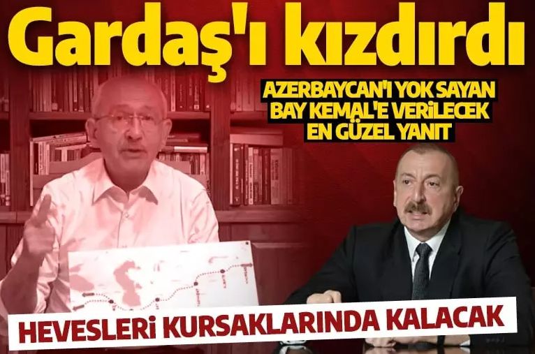 Aliyev'den Azerbaycan'ı yok sayan Kılıçdaroğlu'na tepki: Hevesleri kursaklarında kalacak