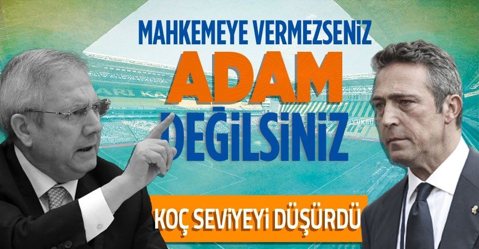 Fenerbahçe başkanı Ali Koç'tan eski başkan Aziz Yıldırım'a argo sözler: Beni mahkemeye vermezseniz adam değilsiniz