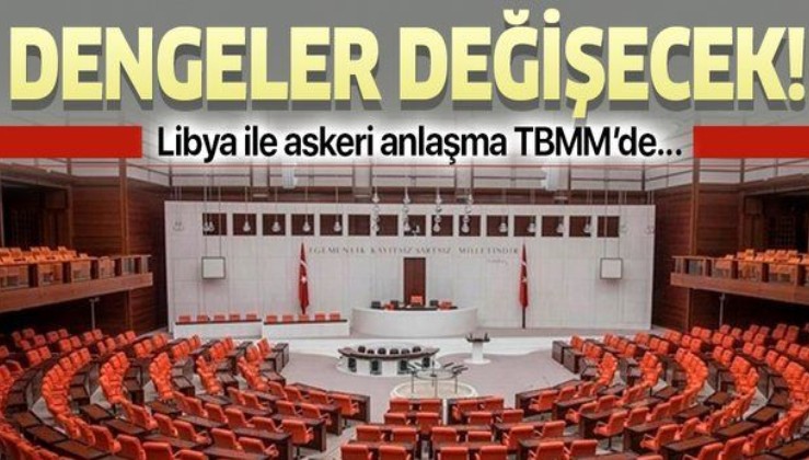 Türkiye - Libya güvenlik askeri işbirliği anlaşması TBMM'de.