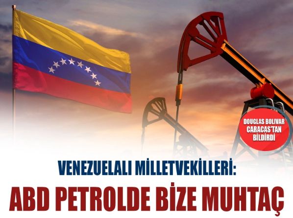 Venezuelalı milletvekilleri: ABD petrolde bize muhtaç
