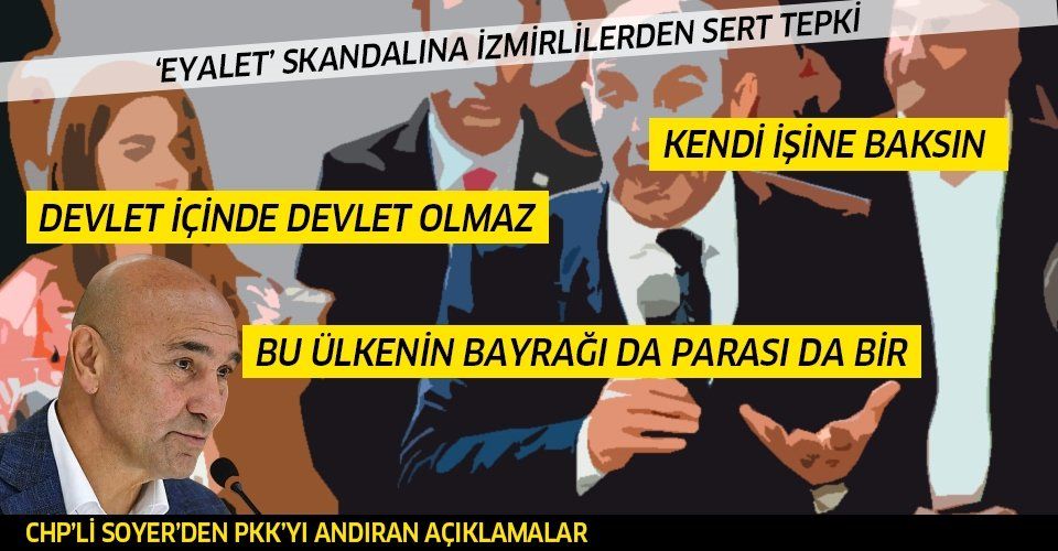 İzmir Büyükşehir Belediyesi Başkanı Tunç Soyer'in 'eyalet' skandalına bir tepki de İzmirlilerden!
