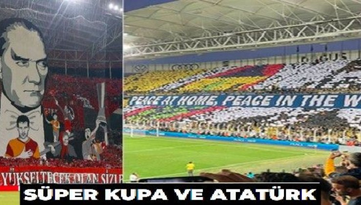 Süper kupa ve Atatürk: Daha önce neredeydiniz?