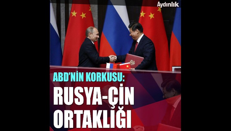 ABD’nin korkusu: Çin ve Rusya ortaklığı