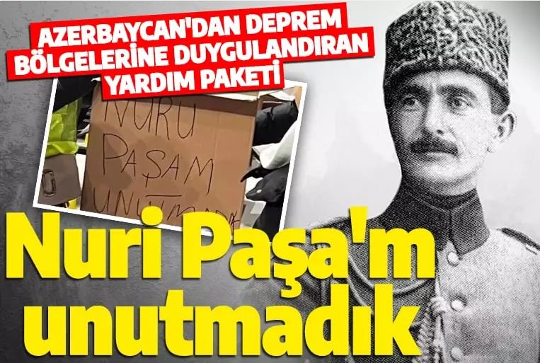 Azerbaycan'dan deprem bölgelerine duygulandıran yardım paketi: 'Nuri Paşa'm unutmadık!'